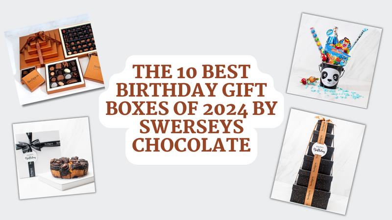 Unwrapping The 10 Best Birthday Gift Boxes of 2024 by Swerseys Chocolate